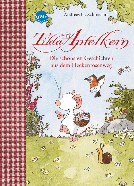 Tilda Apfelkern. Die schönsten Geschichten aus dem Heckenrosenweg - Andreas H. Schmachtl