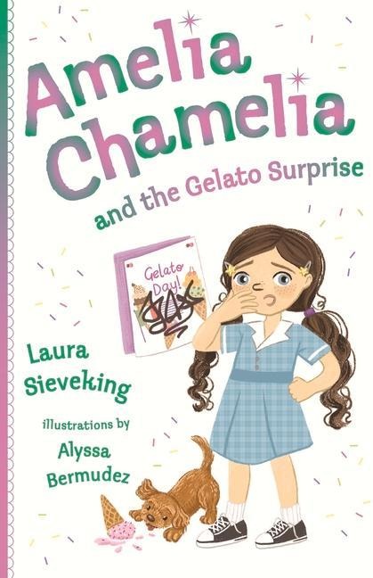 Amelia Chamelia and the Gelato Surprise: Amelia Chamelia 2 - Laura Sieveking