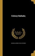 Colony Ballads; - George Lansing Raymond