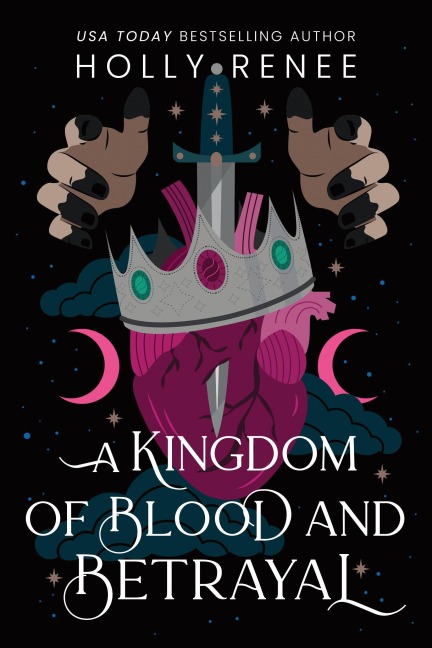 A Kingdom of Blood and Betrayal - Holly Renee
