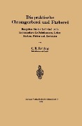 Cover-Bild zum Titel 'Die praktische Chromgerberei und Färberei' von 'Kurt R. Reubig'