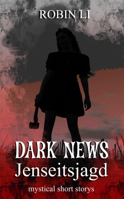 Dark News - Jenseitsjagd - Robin Li