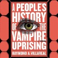 Cover-Bild zum Titel 'A People's History of the Vampire Uprising' von 'Raymond A. Villareal'