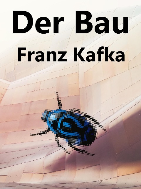 Der Bau - Franz Kafka