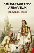 Osmanli Tarihinde Arnavutluk - Süleyman Külce