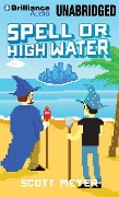 Spell or High Water - Scott Meyer