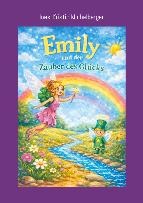 Emily und der Zauber des Glücks - Ines-Kristin Michelberger