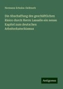 Die Abschaffung des geschäftlichen Risico durch Herrn Lassalle ein neues Kapitel zum deutschen Arbeiterkatechismus - Hermann Schulze-Delitzsch