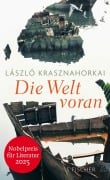 Cover-Bild zum Titel 'Die Welt voran' von 'László Krasznahorkai'