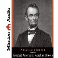Greatest Americans Series: Abraham Lincoln Lib/E: A Selection of His Writings - Abraham Lincoln