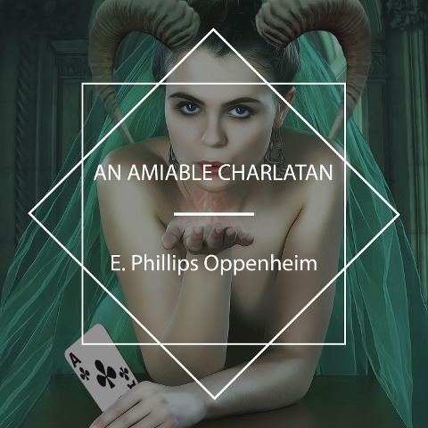 An Amiable Charlatan - E. Phillips Oppenheim