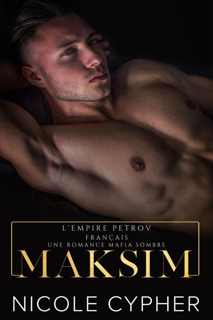 Maksim (L'Empire Petrov, #1) - Nicole Cypher