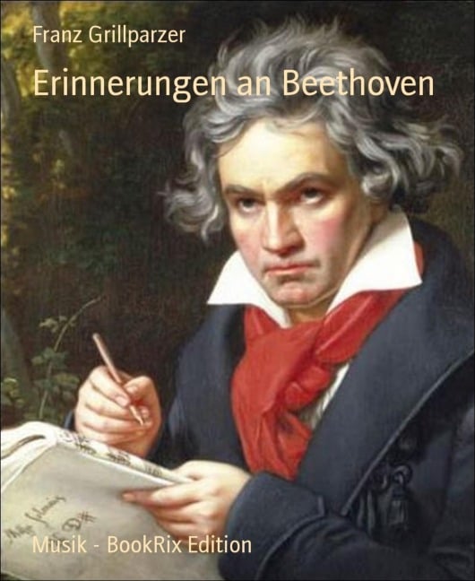 Erinnerungen an Beethoven - Franz Grillparzer