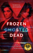 Cover-Bild zum Titel 'Frozen, Ghosted, Dead' von 'Sameena Jehanzeb'