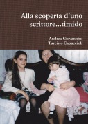 Alla scoperta d'uno scrittore...timido - Andrea Giovannini, Tarcisio Capaccioli