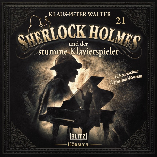 Neues von Sherlock Holmes - Die Hörbücher - Folge 21: Sherlock Holmes und der stumme Klavierspieler - Arthur Conan Doyle, Klaus Peter Walter