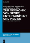 Zur Ökonomik von Sport, Entertainment und Medien - 