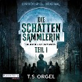 Die Schattensammlerin - T. S. Orgel