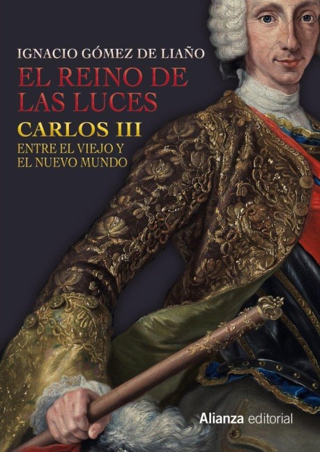 El Reino de las Luces : Carlos III entre el Viejo y el Nuevo Mundo - Ignacio Gómez De Liaño