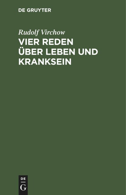 Vier Reden über Leben und Kranksein - Rudolf Virchow