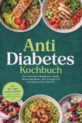 Cover-Bild zum Titel 'Anti Diabetes Kochbuch: Die leckersten Rezepte für stabile Blutzuckerwerte, mehr Energie und viel Genuss ohne Verzicht - inkl. 30-Tage-Ernährungsplan, Frühstück, Snacks, Desserts, Getränken uvm.' von 'Lina Blumenthal'