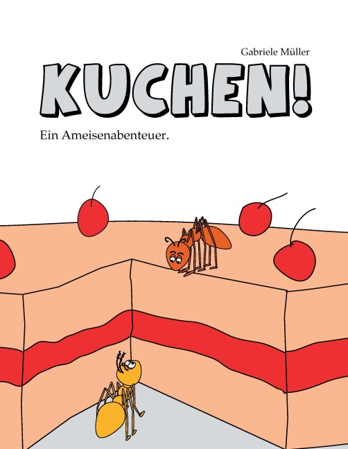 Kuchen! - Gabriele Müller