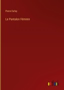 Cover-Bild zum Titel 'Le Pantalon Féminin' von 'Pierre Dufay'