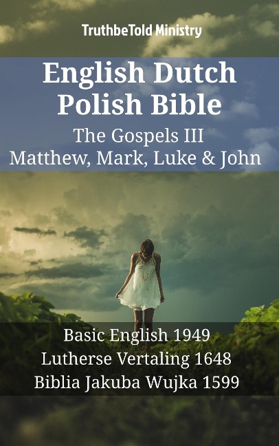 English Dutch Polish Bible - The Gospels III - Matthew, Mark, Luke & John - Truthbetold Ministry