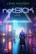 Cover-Bild zum Titel 'netSick - Arise' von 'Lena Hoogen'