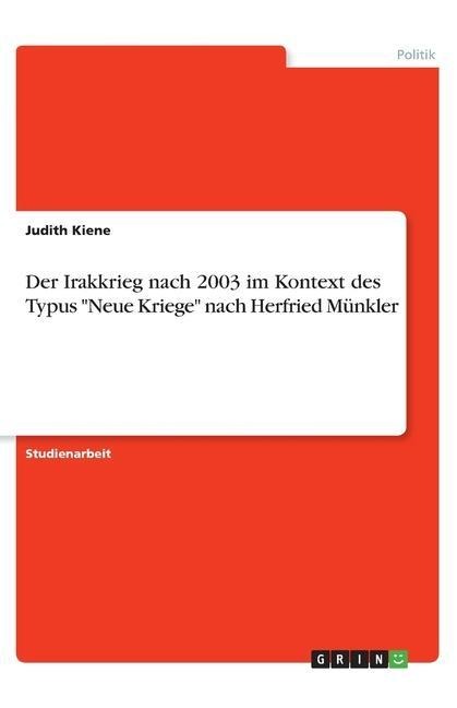 Der Irakkrieg nach 2003 im Kontext des Typus "Neue Kriege" nach Herfried Münkler - Judith Kiene