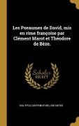 Cover-Bild zum Titel 'Les Pseaumes de David, mis en rime françoise par Clément Marot et Théodore de Bèze.' von 'Multiple Contributors'