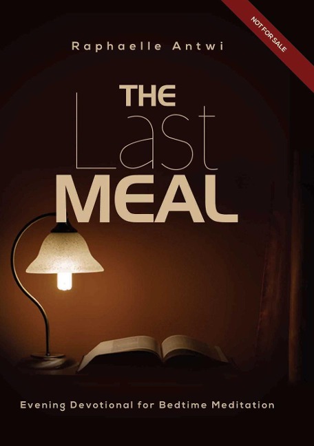 THE LAST MEAL: Evening Devotional for Bedtime Meditation - Raphaelle Antwi