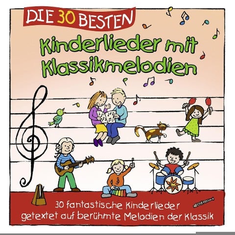 Die 30 besten Kinderlieder mit Klassikmelodien - Simone Sommerland, Karsten Glück, Die Kita-Frösche