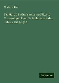 Dr. Martin Luther's erste und älteste Vorlesungen über die Psalmen aus den Jahren 1513-1516 - Martin Luther