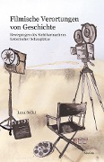 Cover-Bild zum Titel 'Filmische Verortungen von Geschichte' von 'Lena Stölzl'