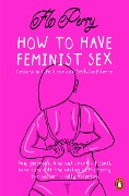 Cover-Bild zum Titel 'How to Have Feminist Sex' von 'Flo Perry'