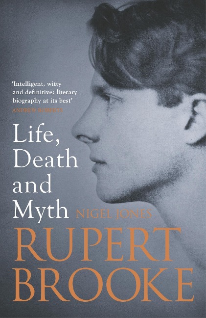 Life, Death and Myth: Rupert Brooke - Nigel Jones