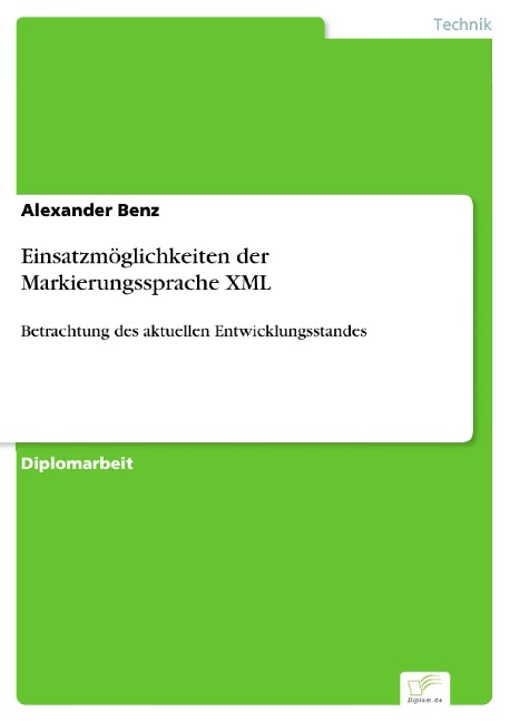 Einsatzmöglichkeiten der Markierungssprache XML - Alexander Benz