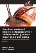 Cover-Bild zum Titel 'Problemi nazionali irrisolti e degeneranti: Il fallimento del governo nigeriano e dei media' von 'Odey S Robert, Eric N Besong'