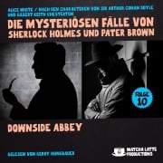 Cover-Bild zum Titel 'Downside Abbey (Die mysteriösen Fälle von Sherlock Holmes und Pater Brown, Folge 10)' von 'Gilbert Keith Chesterton, Arthur Conan Doyle, Alice White'