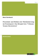 Cover-Bild zum Titel 'Potentiale und Risiken der Mediatisierung im Tennissport. Das Beispiel des "Ultimate Tennis Showdown"' von 'Marei Dornbusch'