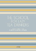 Cover-Bild zum Titel 'The School For Lazy Tea Drinkers: Short Stories for Swedish Language Learners' von 'Artici Bilingual Books'