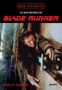 Noir Futurista - Os bastidores de Blade Runner - Paul M. Sammon