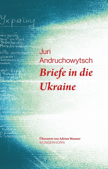 Briefe in die Ukraine - Juri Andruchowytsch