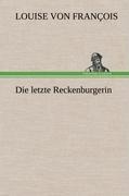 Die letzte Reckenburgerin - Louise von François