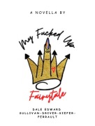 Cover-Bild zum Titel 'My Fucked Up Fairytale' von 'Dale Perrault'