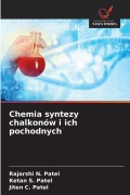 Cover-Bild zum Titel 'Chemia syntezy chalkonów i ich pochodnych' von 'Rajarshi N. Patel, Ketan S. Patel, Jiten C. Patel'