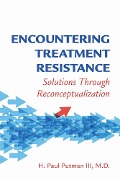 Encountering Treatment Resistance - H. Paul III Putman