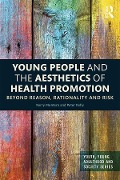 Cover-Bild zum Titel 'Young People and the Aesthetics of Health Promotion' von 'Kerry Montero, Peter Kelly'