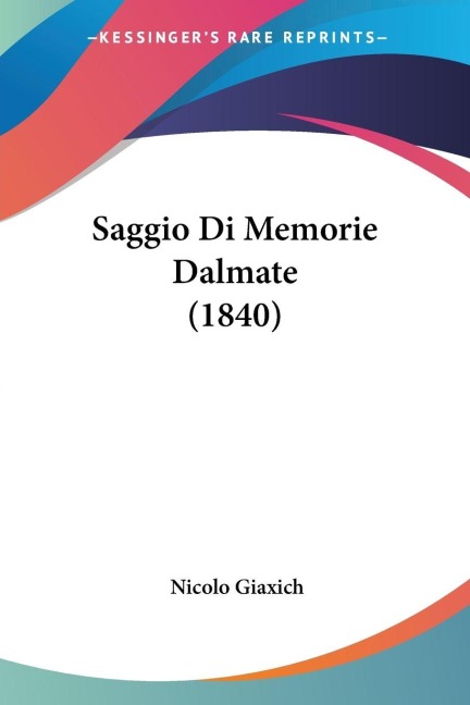 Saggio Di Memorie Dalmate (1840) - Nicolo Giaxich